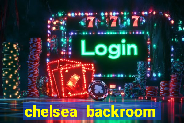 chelsea backroom casting couch